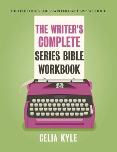 The Writer's Complete Series Bible Workbook - Celia Kyle - Kirjat - Novel Notes - 9781680390056 - lauantai 7. heinäkuuta 2018