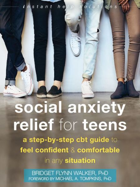 Cover for Flynn Walker, Bridget, PhD · Social Anxiety Relief for Teens: A Step-by-Step CBT Guide to Feel Confident and Comfortable in Any Situation (Paperback Book) (2021)