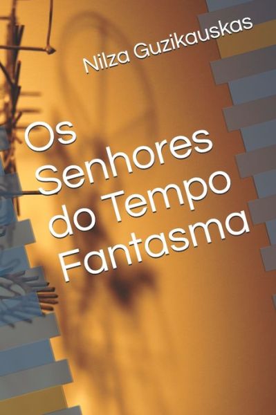 Cover for Nilza Guzikauskas · Os Senhores do Tempo Fantasma (Paperback Book) (2019)