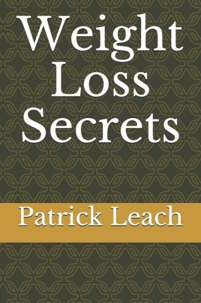 Cover for Patrick J Leach · Weight Loss Secrets (Taschenbuch) (2019)