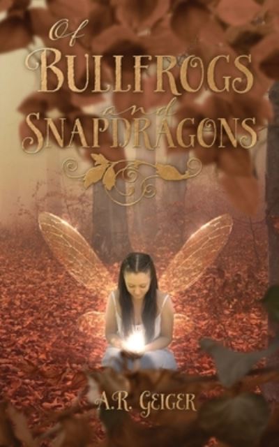 Cover for A R Geiger · Of Bullfrogs And Snapdragons (Paperback Book) (2019)