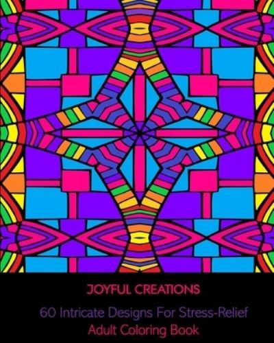 Cover for Joyful Creations · 60 Intricate Designs For Stress-Relief (Paperback Book) (2024)
