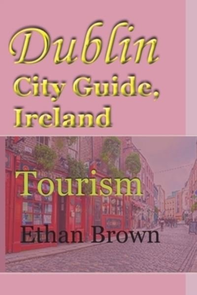 Cover for Ethan Brown · Dublin City Guide, Ireland (Paperback Book) (2024)