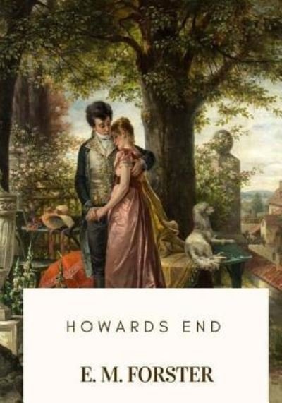Howards End - E M Forster - Books - Createspace Independent Publishing Platf - 9781717573056 - April 30, 2018