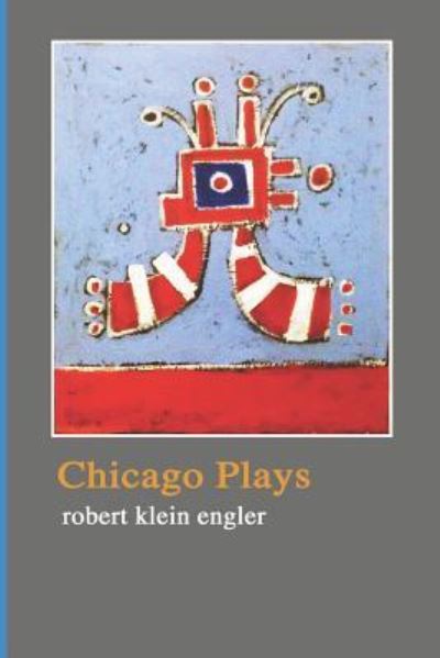 Cover for Robert Klein Engler · Chicago Plays (Paperback Book) (2018)