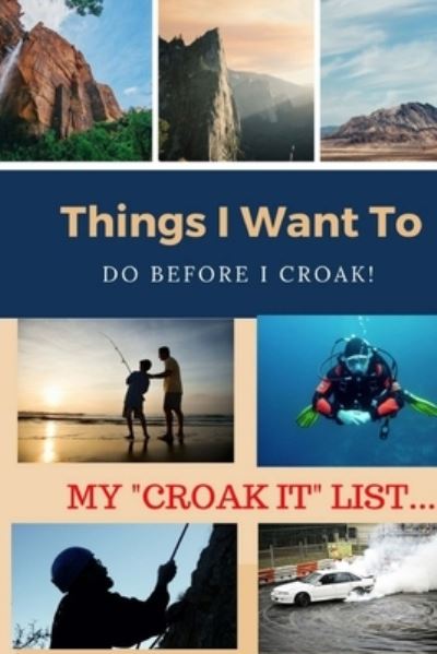 Cover for Monna Ellithorpe · My Croak-It List - Things I Want to Do Before I Croak (Paperback Book) (2018)