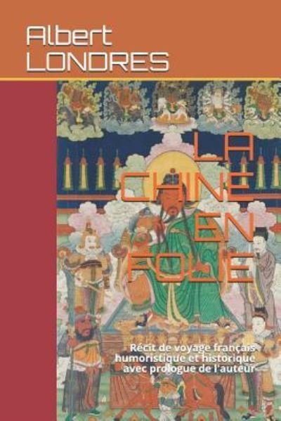 La Chine En Folie - Albert Londres - Bøger - Independently Published - 9781728661056 - 11. oktober 2018