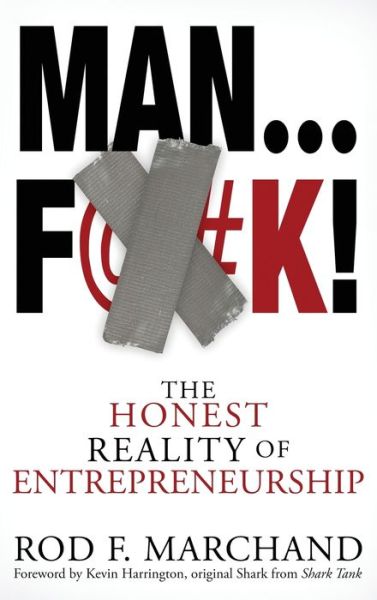 Cover for Rod F Marchand · Man...F@#K!: The Honest Reality of Entrepreneurship (Hardcover Book) (2020)