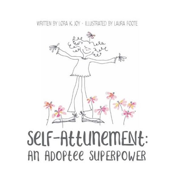 Self-Attunement - Lora K. Joy - Books - My Adoptee Truth - 9781736990056 - August 31, 2022