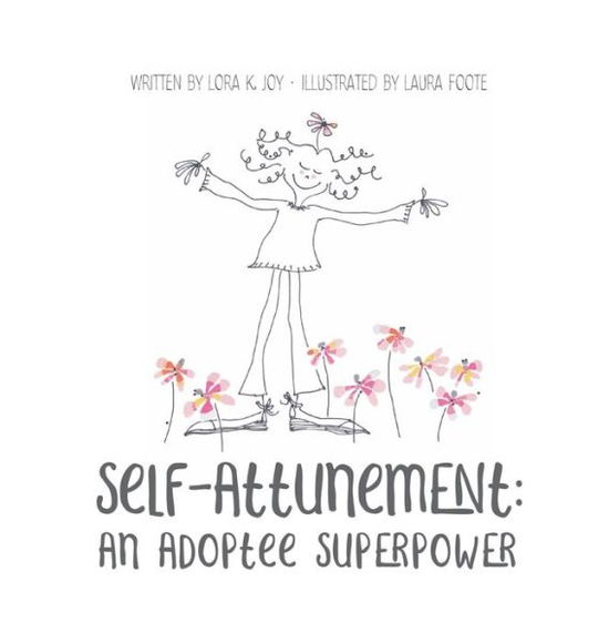 Self-Attunement - Lora K. Joy - Książki - My Adoptee Truth - 9781736990056 - 31 sierpnia 2022