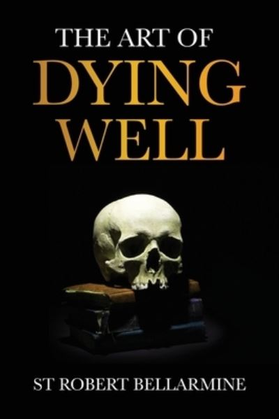 Cover for St. Robert Bellarmine · Art of Dying Well (Book) (2022)