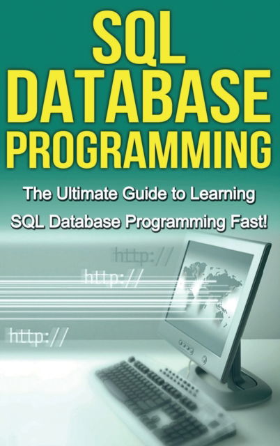 Cover for Tim Warren · SQL Database Programming: The Ultimate Guide to Learning SQL Database Programming Fast! (Inbunden Bok) (2020)