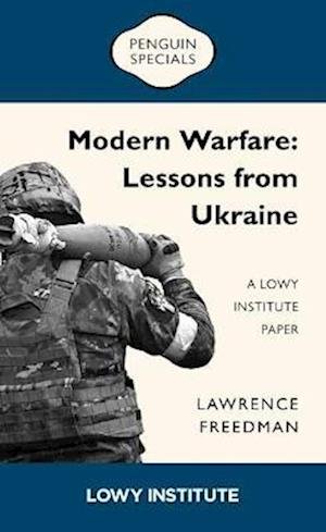 Cover for Sir Lawrence Freedman · Modern Warfare: A Lowy Institute Paper: Penguin Special: Lessons from Ukraine (Paperback Bog) (2023)