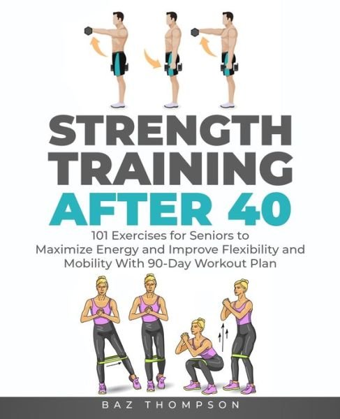 Cover for Baz Thompson · Strength Training After 40 (Paperback Bog) (2021)