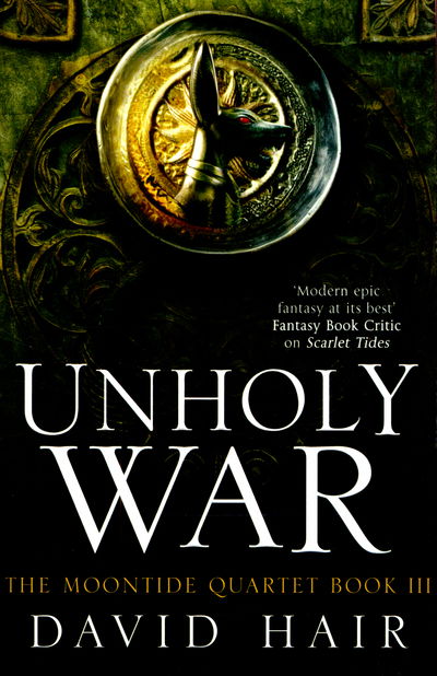 Unholy War: The Moontide Quartet Book 3 - The Moontide Quartet - David Hair - Books - Quercus Publishing - 9781780872056 - October 1, 2015