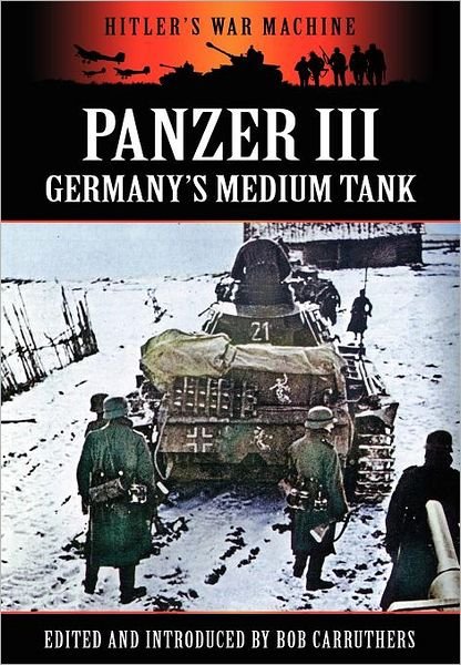 Cover for Bob Carruthers · Panzer III - Germany's Medium Tank (Hardcover bog) (2012)