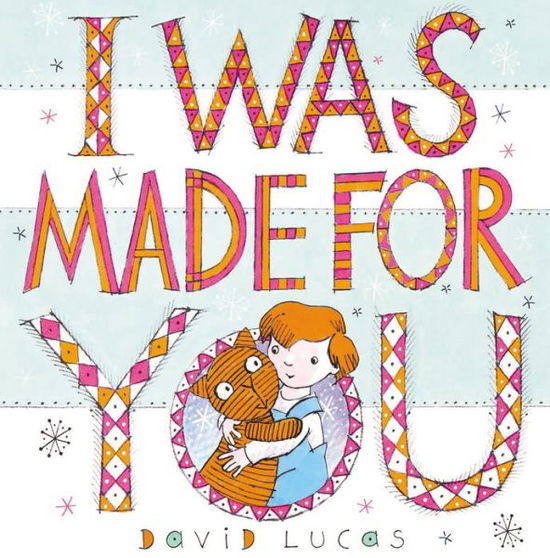 I Was Made For You - David Lucas - Książki - Andersen Press Ltd - 9781783446056 - 4 października 2018