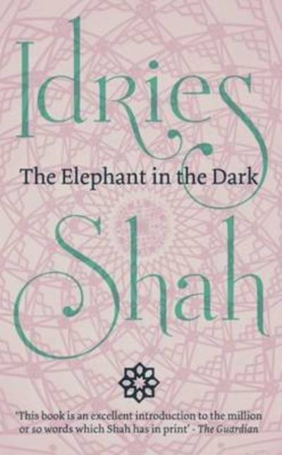 Cover for Idries Shah · The Elephant in the Dark: Christianity, Islam and the Sufi (Paperback Book) [New edition] (2016)