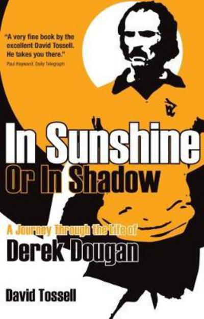 Cover for David Tossell · In Sunshine or In Shadow: A Journey Through the Life of Derek Dougan (Paperback Book) (2018)