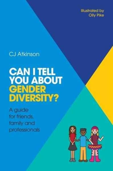 Cover for CJ Atkinson · Can I tell you about Gender Diversity?: A guide for friends, family and professionals - Can I tell you about...? (Pocketbok) (2016)