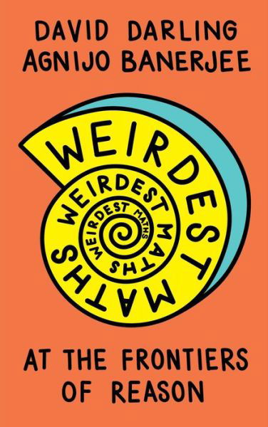 Weirdest Maths: At the Frontiers of Reason - David Darling - Böcker - Oneworld Publications - 9781786078056 - 4 februari 2021