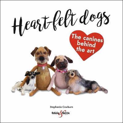 Cover for Stephanie Cowburn · Heart-Felt Dogs: The Canines Behind the Art (Paperback Bog) (2018)