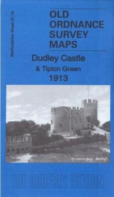 Cover for Barrie Trinder · Dudley Castle &amp; Tipton Green 1913: Staffordshire Sheet 67.12b - Old Ordnance Survey Maps of Staffordshire (Map) (2017)