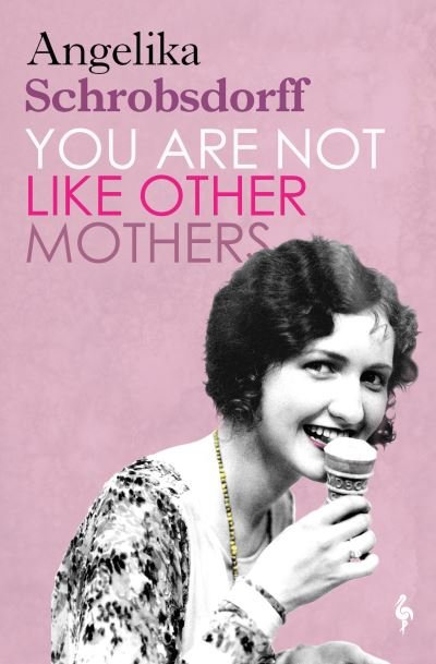 Cover for Angelika Schrobsdorff · You Are Not Like Other Mothers (Pocketbok) (2021)