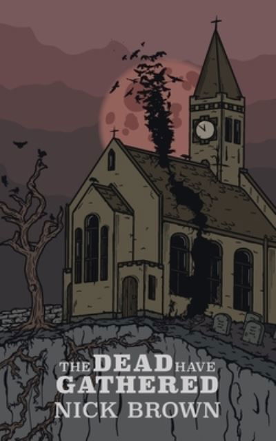 Cover for Nick Brown · The Dead Have Gathered (Pocketbok) (2019)