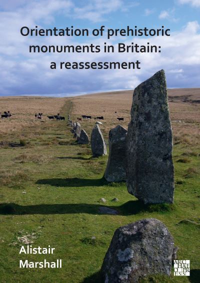 Cover for Alistair Marshall · Orientation of Prehistoric Monuments in Britain: A Reassessment (Paperback Book) (2021)