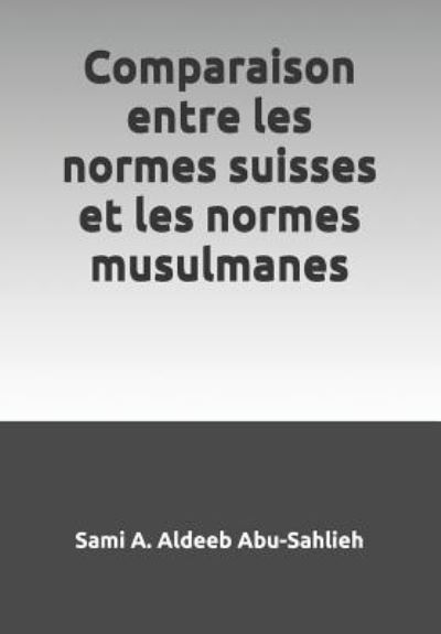 Cover for Sami a Aldeeb Abu-Sahlieh · Comparaison entre les normes suisses et les normes musulmanes (Paperback Book) (2018)