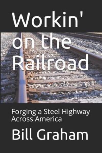 Cover for Bill Graham · Workin' on the Railroad (Paperback Bog) (2019)