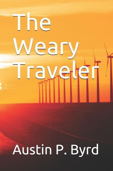 Cover for Austin P. Byrd · The Weary Traveler (Paperback Book) (2019)