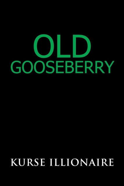 Cover for Kurse Illionaire · Old Gooseberry (Paperback Bog) (2019)