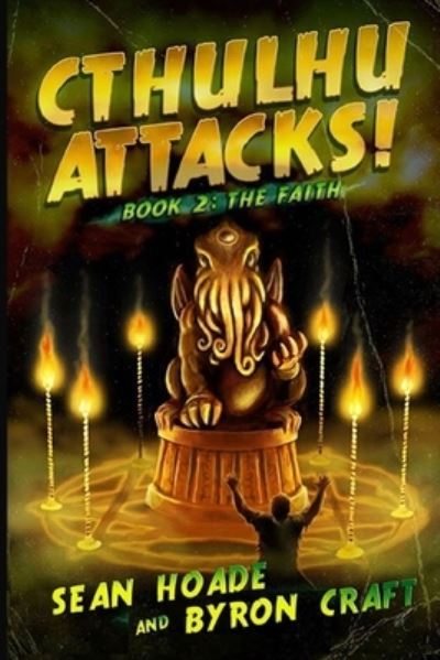 Cover for Byron Craft · Cthulhu Attacks!: Book 2: The Faith - Cthulhu Attacks! (Paperback Book) (2019)