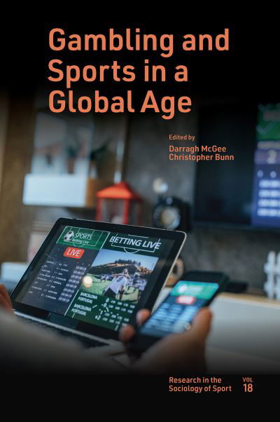Gambling and Sports in a Global Age - Research in the Sociology of Sport - Darragh McGee - Bücher - Emerald Publishing Limited - 9781801173056 - 17. November 2023