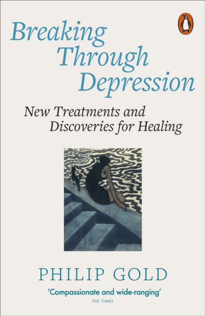 Cover for Philip Gold · Breaking Through Depression: New Treatments and Discoveries for Healing (Pocketbok) (2024)