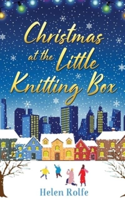 Cover for Helen Rolfe · Christmas at the Little Knitting Box: The start of a heartwarming, romantic series from Helen Rolfe - New York Ever After (Hardcover Book) (2022)