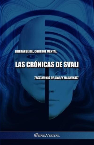 Las Crónicas de Svali - Liberarse Del Control Mental - Svali - Books - Omnia Veritas Limited - 9781805401056 - May 8, 2023