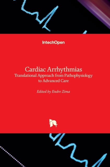 Cover for Endre Zima · Cardiac Arrhythmias: Translational Approach from Pathophysiology to Advanced Care (Hardcover Book) (2022)