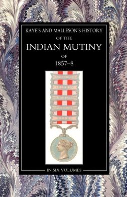 Cover for Sir J Kaye and Col Malleson · Kaye &amp; MallesonHISTORY OF THE INDIAN MUTINY OF 1857-58 (Paperback Book) (2007)