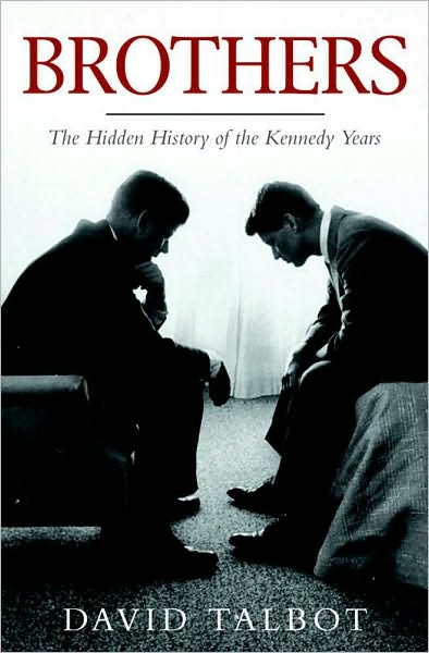 Brothers: The Hidden History of the Kennedy Years - David Talbot - Books - Simon & Schuster Ltd - 9781847391056 - June 2, 2008