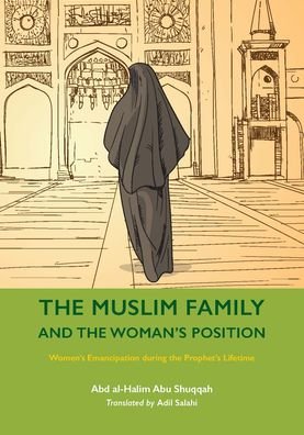 Cover for Abd al-Halim Abu Shuqqah · The Muslim Family and the Woman's Position: Women's Emancipation during the Prophet's Lifetime - Women's Emancipation during the Prophet's Lifetime (Taschenbuch) (2023)