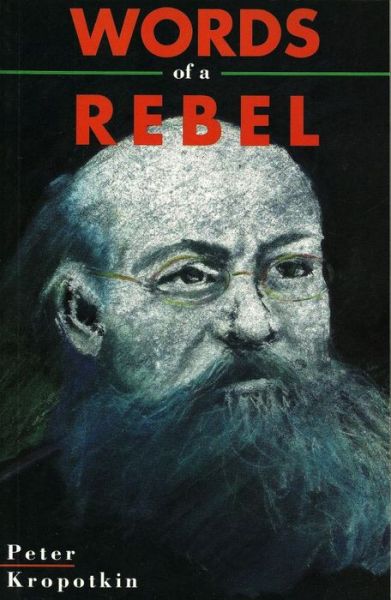 Words Of A Rebel - Peter Kropotkin - Kirjat - Black Rose Books - 9781895431056 - maanantai 1. toukokuuta 2023