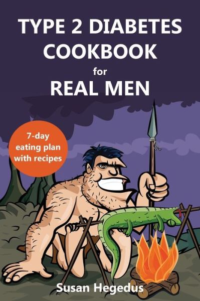 Cover for Susan Hegedus · Type 2 Diabetes Cookbook for Real Men (Paperback Book) (2016)