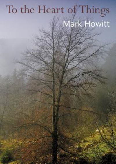 Cover for Mark Howitt · To To the Heart of Things (Paperback Book) (2019)