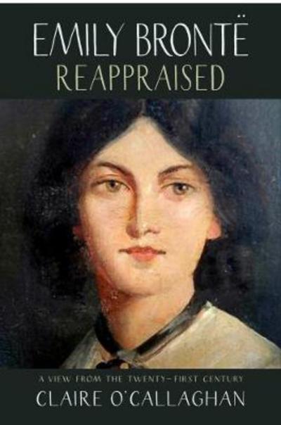 Cover for Claire O'Callaghan · Emily Bronte Reappraised (Paperback Book) (2018)