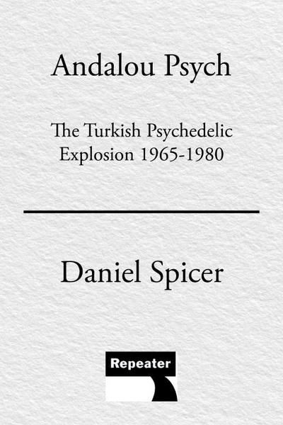 Cover for Daniel Spicer · The Turkish Psychedelic Music Explosion: Anadolu Psych 1965-1980 (Taschenbuch) (2018)