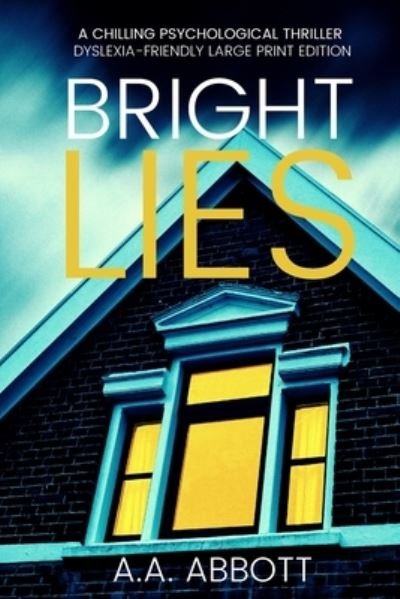 Cover for AA Abbott · Bright Lies: A Chilling Psychological Thriller (Paperback Bog) [Dyslexia-Friendly Large Print, Large type / large print edition] (2020)