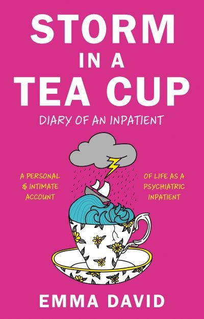Storm in a Tea Cup: Diary of an Inpatient - Emma David - Livres - The Book Guild Ltd - 9781913551056 - 28 octobre 2020